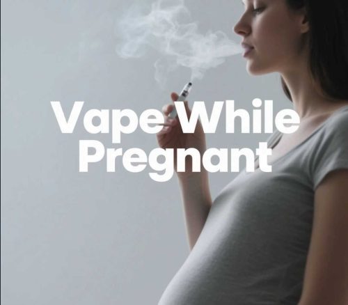 Vape While Pregnant